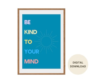 Be Kind to Your Mind Digital Wall Art Download