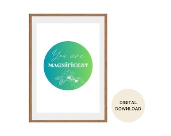 Green Rainbow Quote Wall Art: “You are magnificent” - Digital Download