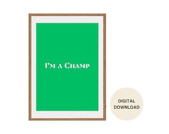 Green Quote Wall Art: “I’m a Champ” - Digital Download