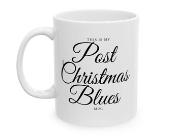 This is My Post Christmas Blues Ceramic Mug | Christmas Gifts | Holiday Gifts