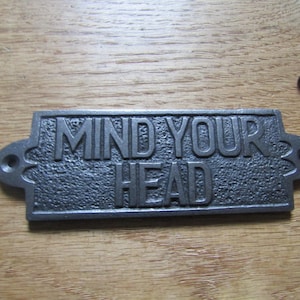 MIND YOUR HEAD  Solid Cast iron vintage rustic plaque sign notice plate Wall door sign plaque emblem gift
