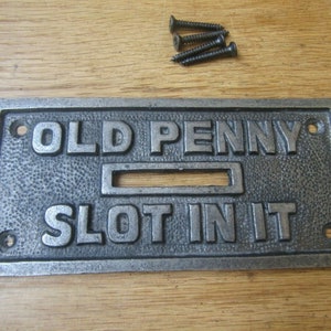 OLD Penny Slot IN IT  Solid Cast iron vintage rustic plaque sign notice plate sign plaque emblem