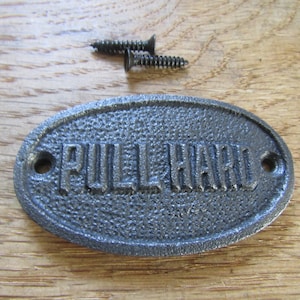 PULL HARD  Solid Cast iron vintage rustic plaque sign notice plate Wall door sign plaque emblem