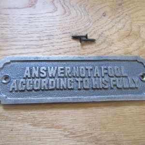 ANSWER not A FOOL According To His FOLLY  Solid Cast iron vintage rustic plaque sign notice plate sign plaque emblem