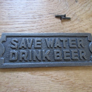 SAVE WATER Drink BEER Solid Cast iron vintage rustic plaque sign notice plate Wall door sign plaque emblem gift