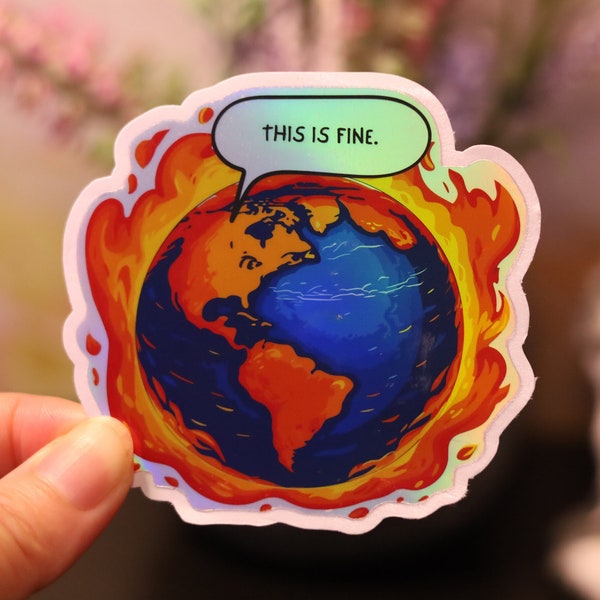 Global warming This Is Fine meme Sticker Rainbow Decal Laptop Climate Change Tag Earth on fire Shiny Handmade World Scrapbooking Magnet