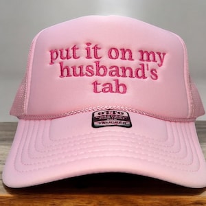 Embroidered Trucker Hat: &quot;Put it on My Husband&#39;s Tab&quot; - Bachelorette Party