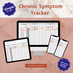 May include: A digital image showing a computer screen, tablet, and two smartphones displaying a Google Sheets spreadsheet titled "Chronic Symptom Tracker". The spreadsheet is designed to track symptoms over time. The image also includes the text "Simple to use" and "Access Today!" along with a blue circle with the text "Use with Google Sheets".