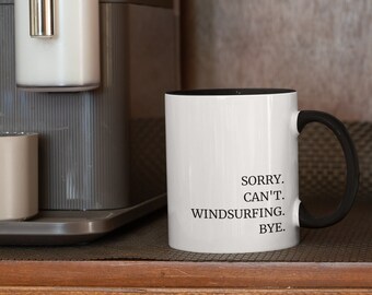Windsurfing gift, Windsurf Tasse, Windsurfing Mug, Windsurfing, windsurfer, windsurfing, windsurfer quote ,Sorry can't windsurfing bye
