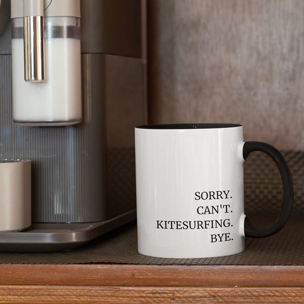 Kitesurf Mug, Kiteboarding gift, Kitesurf Cup, Kitesurf Accessoire, Kitesurf Quote, Kiteboarding, Sorry can't kitesurfing bye, Funny mug