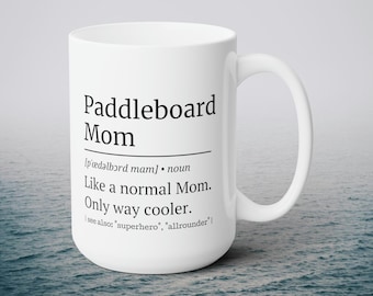 Paddleboard Mom Mug - 15 oz | Stand up paddleboard mug | stand up paddle gift for mothers | paddleboard accessoires | gift for Women | SUP