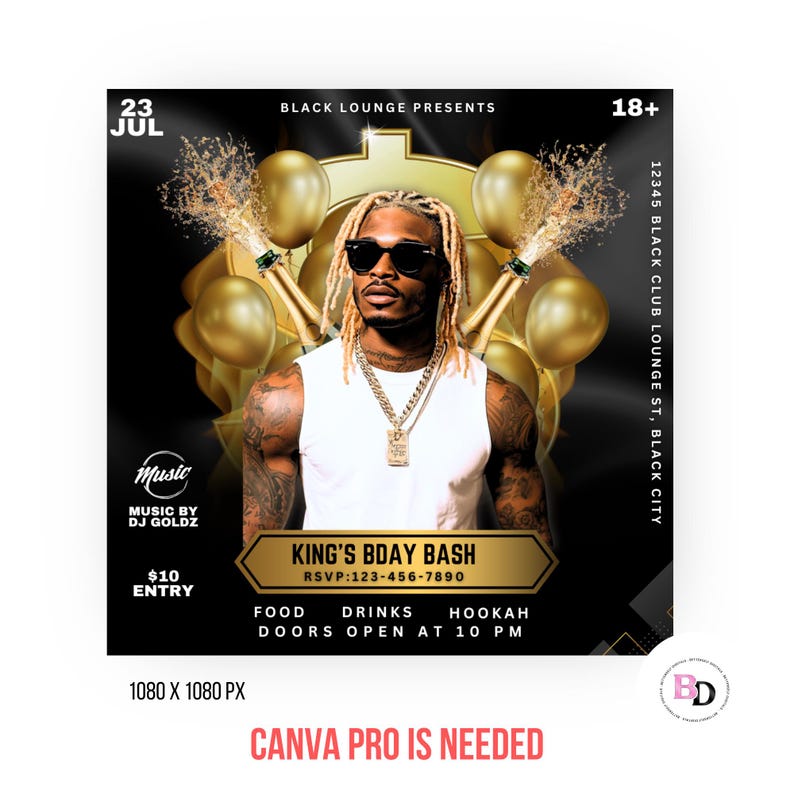 May include: A flyer for a King's Birthday Bash event on 23rd July. The flyer features a man with dreadlocks wearing sunglasses and a white vest top. The flyer is decorated with gold balloons and champagne bottles. The text on the flyer reads "King's Bday Bash", "RSVP: 123-456-7890", "Food, Drinks, Hookah", "Doors Open at 10 PM", "1080 x 1080 PX", "Canva Pro is Needed", "Music by DJ Goldz", "&pound;10 Entry", "12345 Black Club Lounge St, Black City", "Black Lounge Presents", "18+"