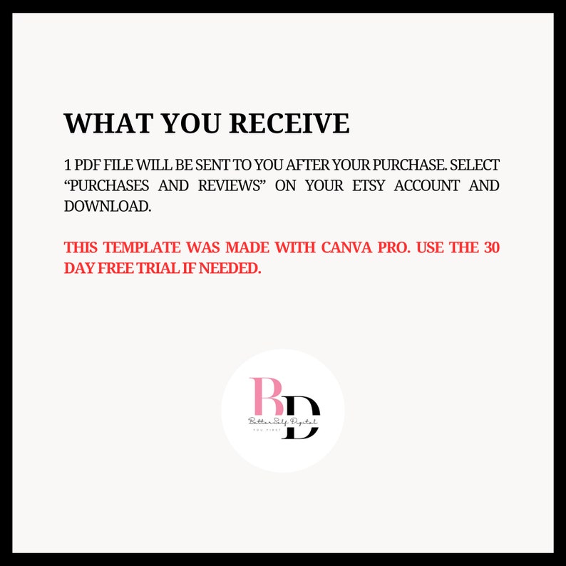 May include: A white background with red text that reads "WHAT YOU RECEIVE" and "1 PDF FILE WILL BE SENT TO YOU AFTER YOUR PURCHASE. SELECT "PURCHASES AND REVIEWS" ON YOUR ETSY ACCOUNT AND DOWNLOAD." and "THIS TEMPLATE WAS MADE WITH CANVA PRO. USE THE 30 DAY FREE TRIAL IF NEEDED."  A pink circle with a black "RD" inside and the text "Batterily Digital" below.