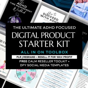 May include: A digital product starter kit for ADHD management featuring a black central banner with white text reading The Ultimate ADHD Focused Digital Product Starter Kit, surrounded by various workbook pages, checklists, and planning templates.