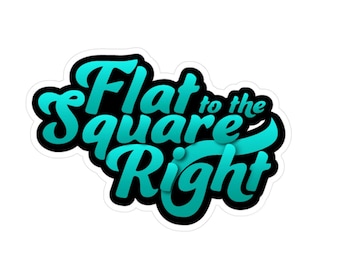 Flat To The Square Right Sticker