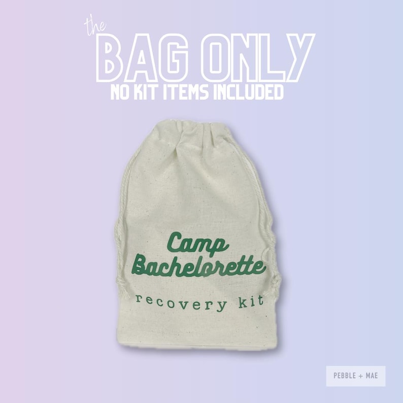May include: A white drawstring bag with the text "Camp Bachelorette recovery kit" printed in green. The bag is on a light purple background with the text "the BAG ONLY NO KIT ITEMS INCLUDED" above the bag.