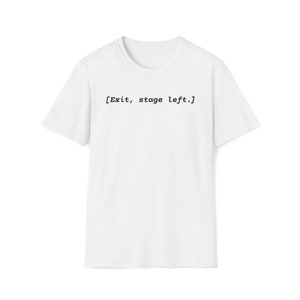 Exit, Stage Left | Unisex Softstyle T-Shirt
