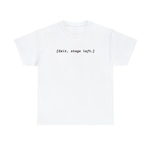 Exit, Stage Left | Unisex Heavy Cotton Tee