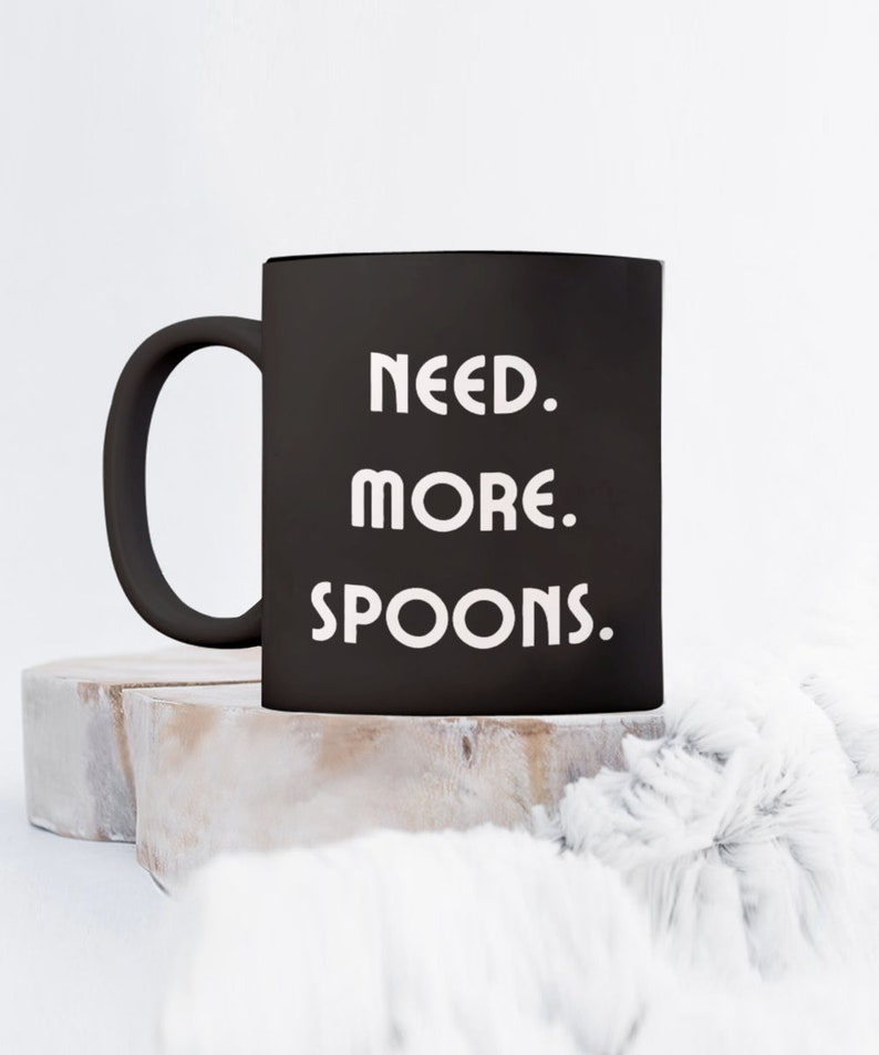 Chronic Illness Spoon Mug, Invisible Illness Coffee Mug, Spoon Energy Cup, Funny Spoon Gift