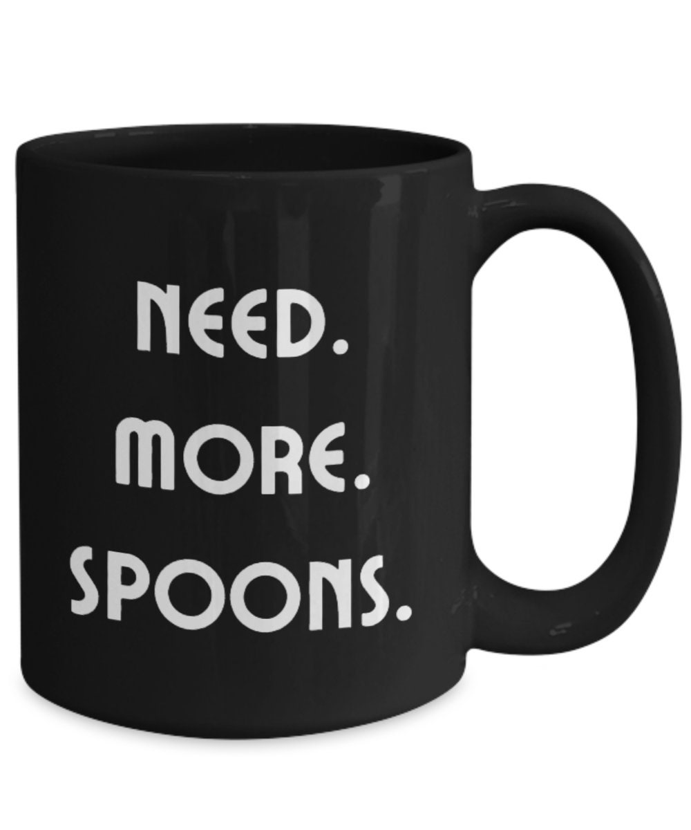 Chronic Illness Spoon Mug, Invisible Illness Coffee Mug, Spoon Energy Cup, Funny Spoon Gift