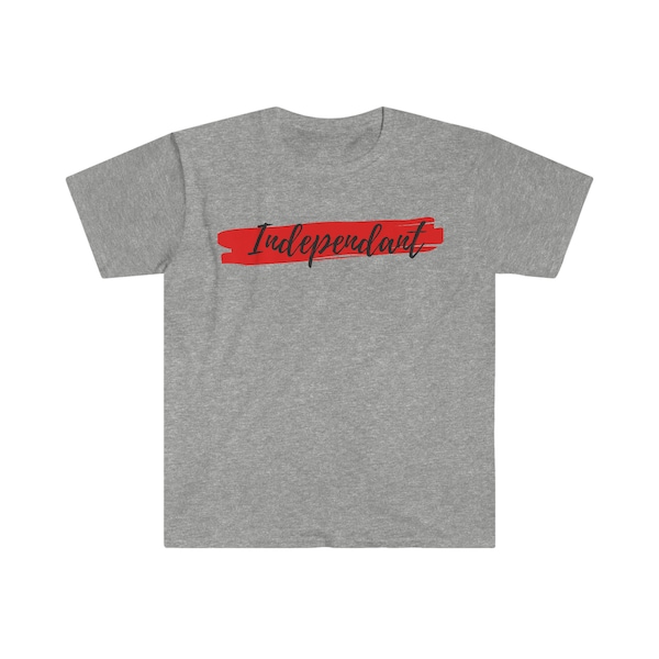 Independant Tee Shirt |Independent | Independant Independent, motivational T-Shirt