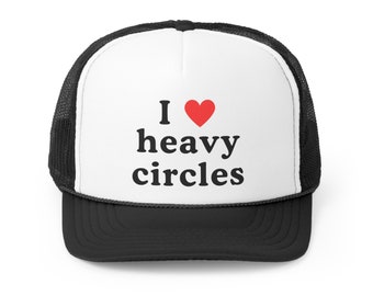 Funny Gym Hat For Gym Funny Hat Gym Gift For Him Gift For Her Funny Gym Trucker Cap For Gym Funny Trucker Cap Gym Gift I Love Heavy Circles