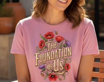 Foundation Of Us – Camiseta Floral para Mamá, Regalo de Inspiración Vintage para el Día de la Madre