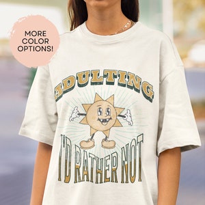 Funny Adulting I&#39;d Rather Not T-Shirt Unisex Garment-Dyed T-shirt for Gen Z, Millennials