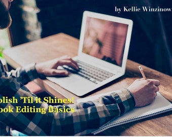 Polish 'Til it Shines! - A Creative Writing Guide for Authors in Book Editing Basics