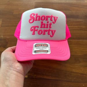 Shorty Hit Forty Trucker Hat, 40th Birthday Hats, Shorty Hit 40 Caps image 19