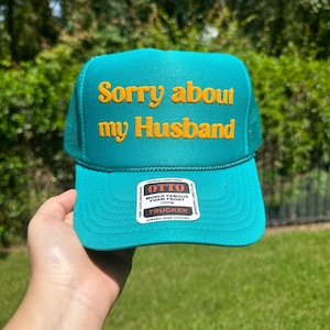 Sorry About My Husband Trucker Hat, Sorry About My Husband Trucker Cap, Sorry About My Husband Hats