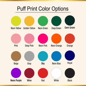 May include: A color chart titled Puff Print Color Options displaying twenty circular swatches in various hues including neon yellow, golden yellow, neon green, deep green, dark green, pink, deep pink, neon pink, neon orange, orange, beige, gray, sky, neon blue, royal, neon purple, wine, red, white, and black.