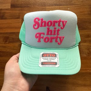 Shorty Hit Forty Trucker Hat, 40th Birthday Hats, Shorty Hit 40 Caps image 11