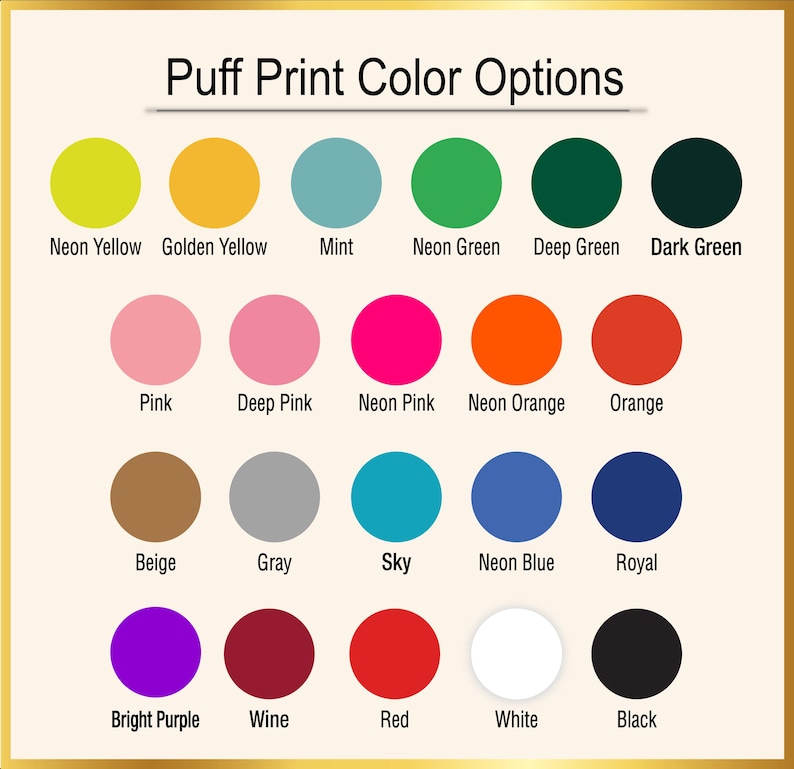 May include: A color chart titled "Puff Print Color Options" displays a variety of colors. The chart includes neon yellow, golden yellow, mint, neon green, deep green, dark green, pink, deep pink, neon pink, neon orange, orange, beige, gray, sky, neon blue, royal, bright purple, wine, red, white, and black.