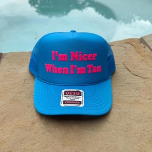 I’m nicer when I’m tan trucker hat, I’m Nicer When I’m Tan Hat Puff Print Trucker Hat, Summer Beach Hat