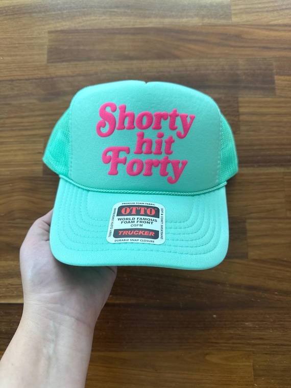 Shorty Hit Forty Trucker Hat, 40th Birthday Hats, Shorty Hit 40 Caps