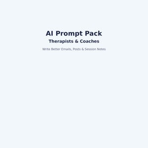 May include: A light blue graphic with the text "AI Prompt Pack" in dark blue. Below, the text reads "Therapists & Coaches" and "Write Better Emails, Posts & Session Notes."