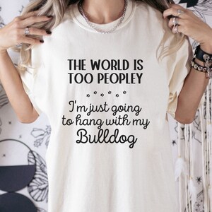 Bulldog Mom T-Shirt Funny Introvert Dog Lover Tshirt Gift Comfy Bulldog Tee Dog Mama Comfort Colors® Shirt Dog Lover Funny Dog Person Shirt