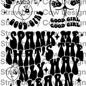 Spank me that’s the only way I learn, funny svg, spank me ,