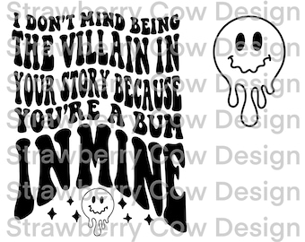 I don’t mind being the villian, you’re a bum, funny png, jpg, pdf