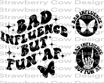 I'm A Bad Influence but We're Gonna Have A Lot of Fun PNG/SVG ...