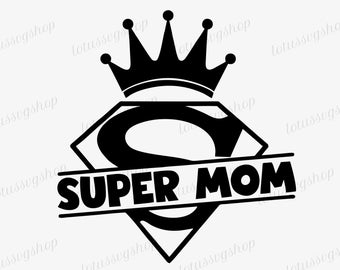 May include: Black and white graphic design of a superhero logo with a crown on top. The logo says "SUPER MOM" in bold letters.