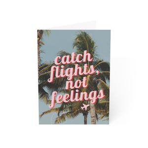 Catch Flights Not Feelings Greeting Cards 7"x5" (1, 10, 30, and 50pcs)