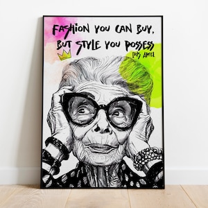 May include: Black and white illustration of Iris Apfel, a fashion icon, with a quote: "Fashion you can buy, but style you possess - Iris Apfel". The illustration features a crown, glasses, and a green and pink watercolor background.