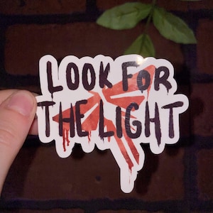 Look for the Light - Last of Us Water-Resistant Sticker