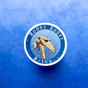 Roger Roger Bitch - Star Wars Water-Resistant Stickers