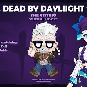 May include: A promotional image for a "Dead by Daylight" VTuber plushie asset, featuring two cartoon characters. The text reads "DEAD BY DAYLIIGHT" and "THE VITTRIO". The image includes a zip file containing a Vittorio doll and a setup guide. The background is purple.