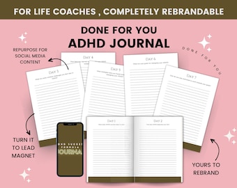 May include: A digital product mockup showing a printable ADHD journal with seven days of prompts. The journal is designed for life coaches and can be rebranded. The image also shows a smartphone with a mockup of a lead magnet for the journal.
