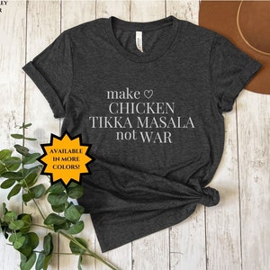Make Chicken Tikki Masala Not War, Funny Desi T-Shirt, Diwali Gift, Funny Indian Shirt, Indian Food, Chicken Tikka Masala, Southasian