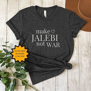 Make Jalebi Not War, Funny Desi T-Shirt, Diwali Gift, Funny Indian Shirt, Indian Food, Southasian, Samosa General